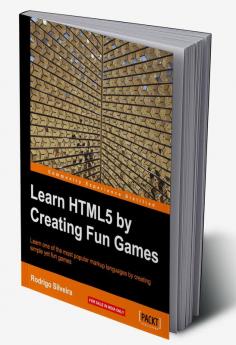 Learning Html5 by Creating Fun Games