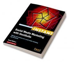 Instant Social Media Marketing with HootSuite
