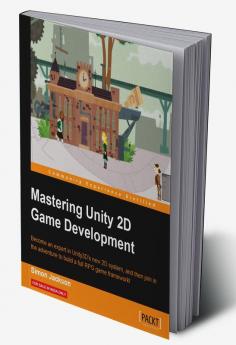 Mastering Unity 2D Game Development