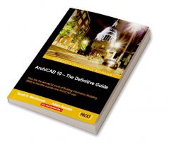ArchiCAD 19 - The Definitive Guide
