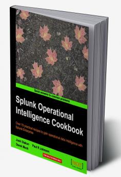 Splunk Operational Intelligence Cookbook
