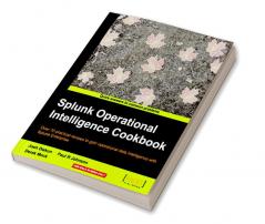 Splunk Operational Intelligence Cookbook