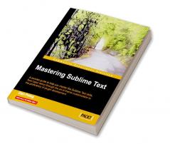 Mastering Sublime Text