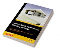 Autodesk AutoCAD 2013 Practical 3D Drafting and Design