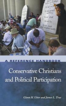 Conservative Christians and Political Participation: A Reference Handbook (Political Participation in America)