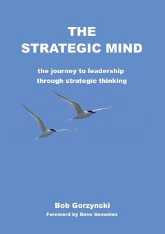 The Strategic Mind: The Journey to Leadership Through Strategic Thinking (Strategic Thinking Trilogy)