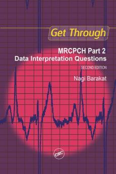 Get Through MRCPCH Part 2: Data Interpretation Questions second edition