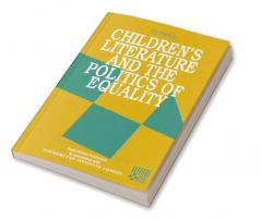 Childrens Literature and the Politics of Equality