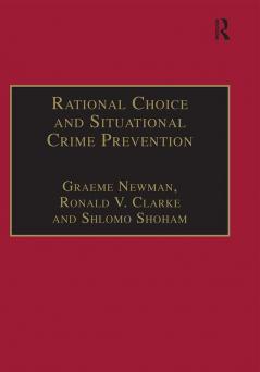 Rational Choice and Situational Crime Prevention