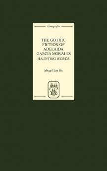 The Gothic Fiction of Adelaida Garcia Morales