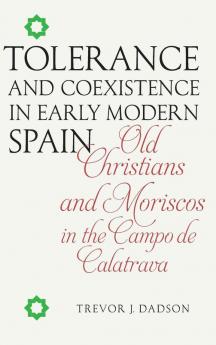Tolerance and Coexistence in Early Modern Spain
