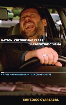 Nation Culture and Class in Argentine Cinema
