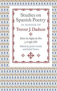 Studies on Spanish Poetry in Honour of Trevor J. Dadson