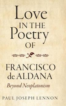 Love in the Poetry of Francisco de Aldana