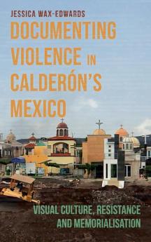 Documenting Violence in Calderón's Mexico