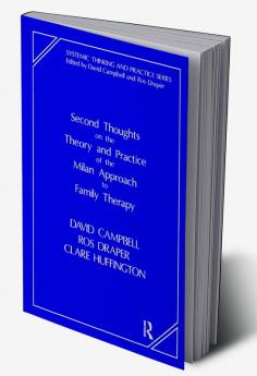 Second Thoughts on the Theory and Practice of the Milan Approach to Family Therapy