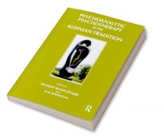 Psychoanalytic Psychotherapy in the Kleinian Tradition