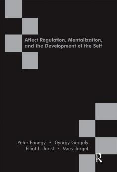 Affect Regulation Mentalization and the Development of the Self