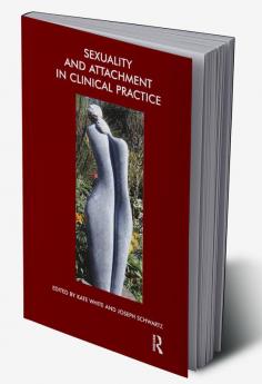 Sexuality and Attachment in Clinical Practice