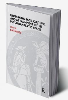 Unmasking Race Culture and Attachment in the Psychoanalytic Space