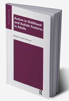 Autism in Childhood and Autistic Features in Adults