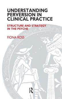 Understanding Perversion in Clinical Practice