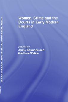 Women Crime And The Courts In Early Modern England