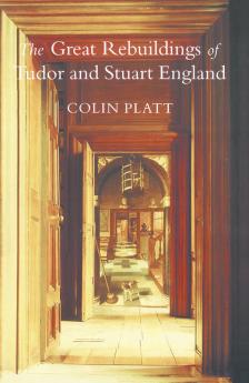 Great Rebuildings Of Tudor And Stuart England