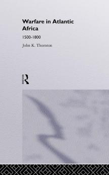 Warfare in Atlantic Africa 1500-1800