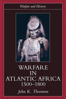 Warfare in Atlantic Africa 1500-1800