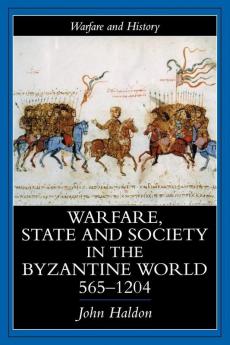 Warfare State And Society In The Byzantine World 565-1204