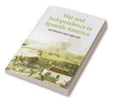 War and Independence In Spanish America