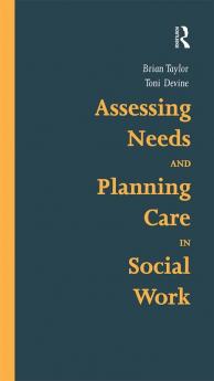 Assessing Needs and Planning Care in Social Work