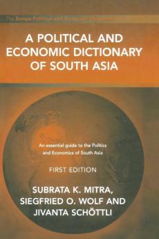 A POLITICAL AND ECONOMIC DICTIONARY OF SOUTH ASIA