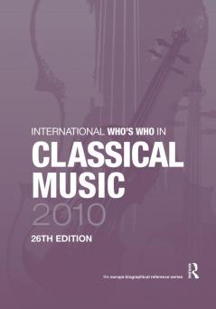 International Who's Who in Classical Music 2010