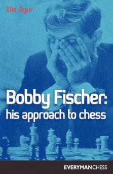 Bobby Fischer: His Approach to Chess (Cadogan Chess & Bridge Books S.)