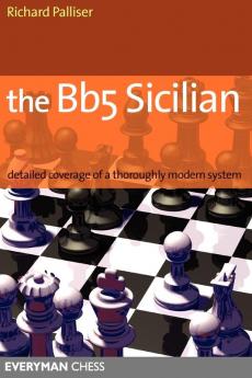 The Bb5 Sicilian: Detailed Coverage of a Thoroughly Modern System (Everyman Chess)