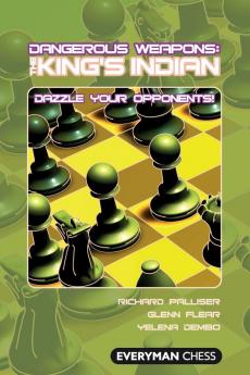 The King's Indian: Dazzle Your Opponents! (Dangerous Weapons Series)