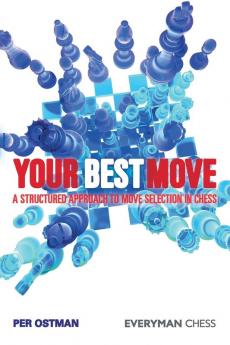 Your Best Move: A Structured Approach to Move Selection in Chess (Everyman Chess)