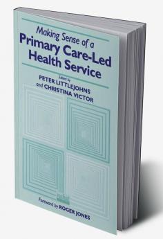 Making Sense of a Primary Care-Led Health Service