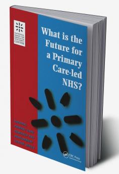 What is the Future for a Primary Care-Led NHS?