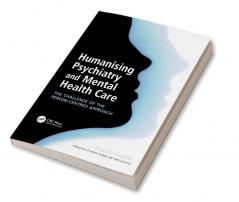 Humanising Psychiatry and Mental Health Care