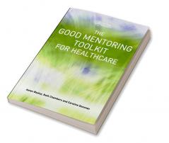 Good Mentoring Toolkit for Healthcare