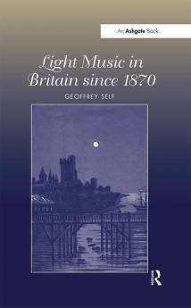Light Music in Britain since 1870