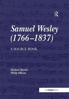 Samuel Wesley (1766-1837): A Source Book