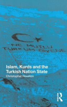 Islam Kurds and the Turkish Nation State