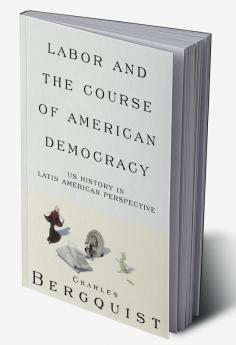 Labor and the Course of American Democracy