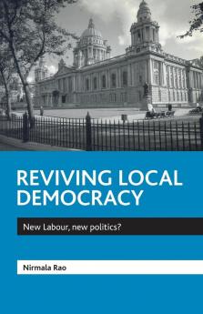 Reviving local democracy: New Labour new politics?