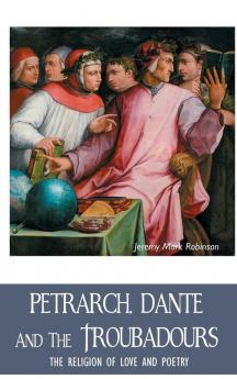 PETRARCH DANTE AND THE TROUBADOURS