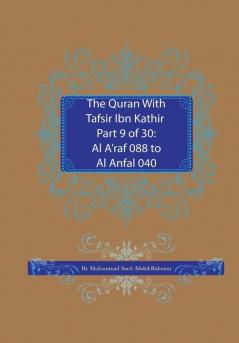 The Quran With Tafsir Ibn Kathir Part 9 of 30: : Al A'raf 088 To Al Anfal 040